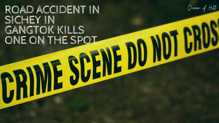 Road Accident in Sichey in Gangtok kills one on the spot Road Accident in Sichey in Gangtok kills one on the spot